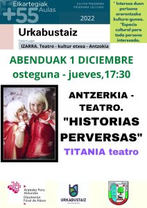 Aula de cultura + 55. Teatro " Historias perversas" Titania teatro @ Urkabustaizko antzokia- Izarra