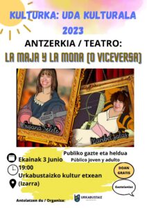 [:es]Teatro: 'La maja y la mona (o viceversa)'[:eu]Antzerkia: 'La maja y la mona (o viceversa)'[:] @ Kultura etxea